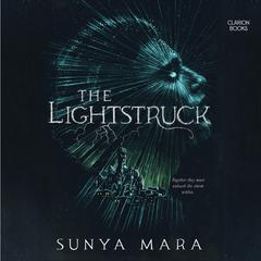 The Lightstruck Audiobook, by Sunya Mara