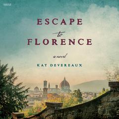 Escape to Florence: A Novel Audiobook, by Kat Devereaux