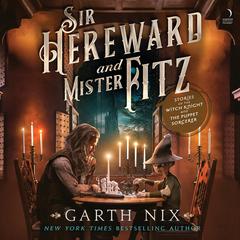 Sir Hereward and Mister Fitz: Stories of the Witch Knight and the Puppet Sorcerer Audiobook, by Garth Nix