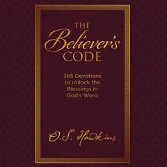 The Believers Code: 365 Devotions to Unlock the Blessings of God’s Word Audiobook, by O. S. Hawkins