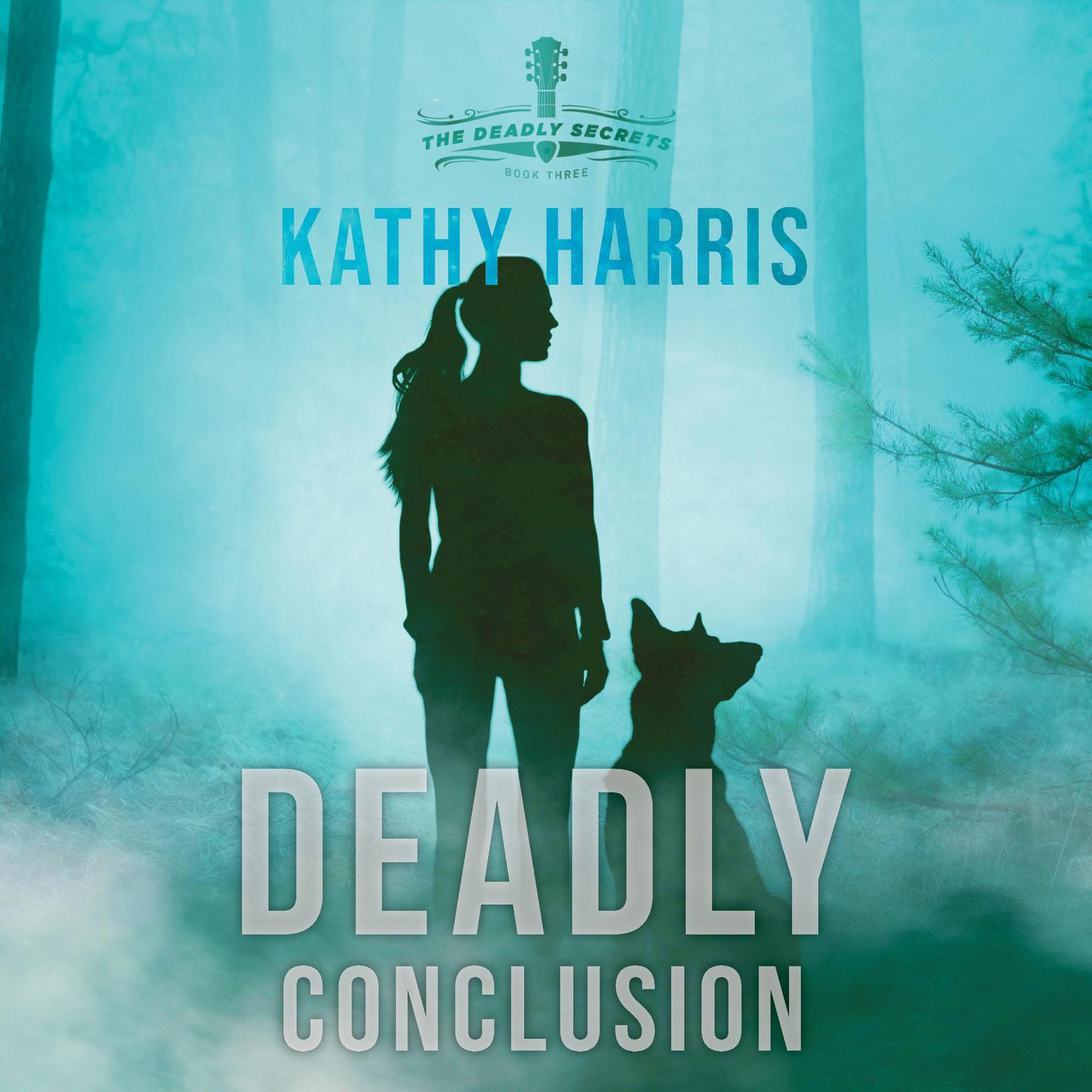 Deadly Conclusion Audiobook, by Kathy Harris
