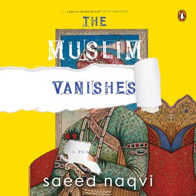 The Muslim Vanishes Audiobook, by Saeed Naqvi