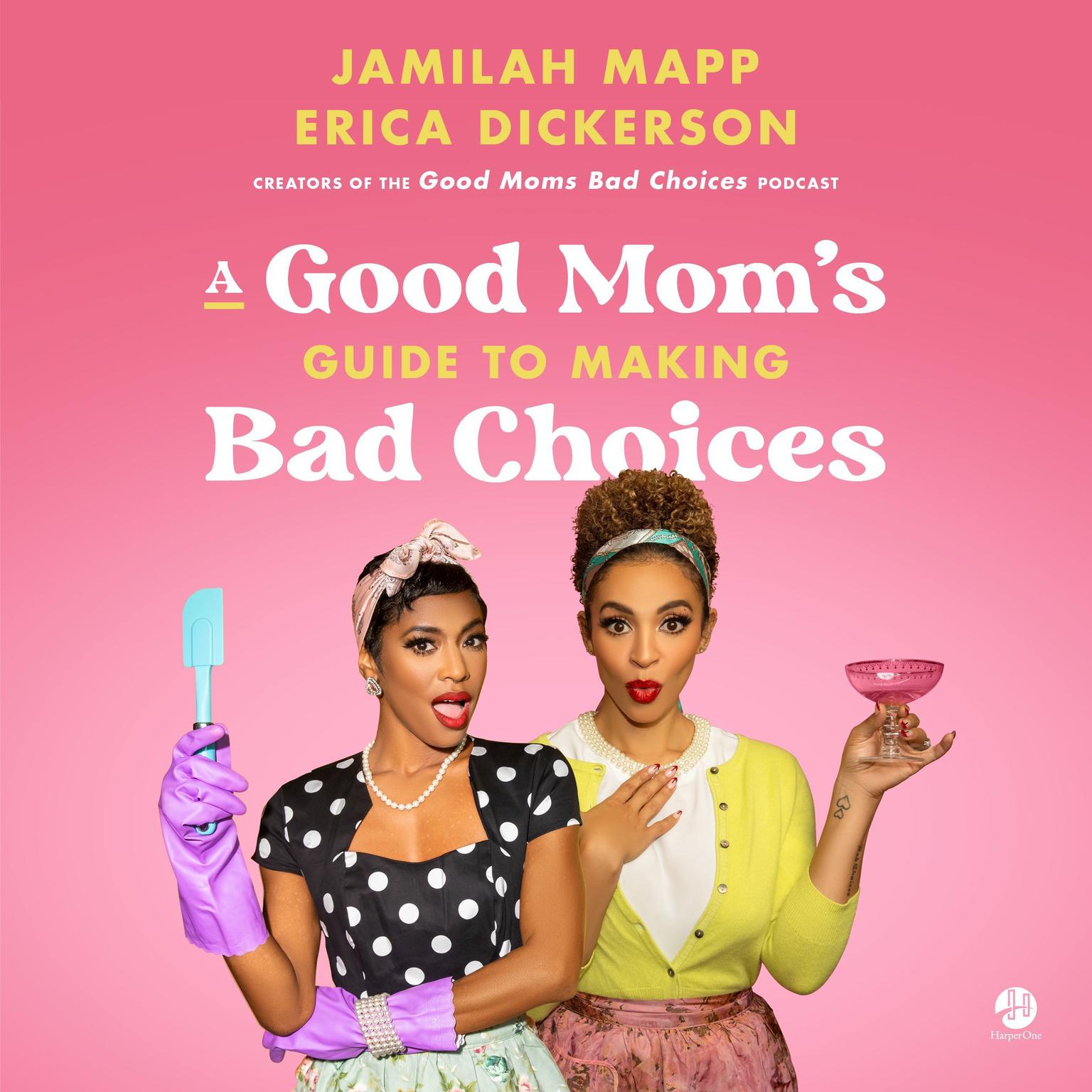 A Good Moms Guide to Making Bad Choices Audiobook, by Erica Dickerson