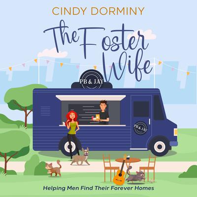 The Foster Wife: Helping Men Find Their Forever Homes Audiobook, by Cindy Dorminy