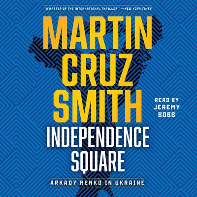Independence Square: Arkady Renko in Ukraine Audiobook, by Martin Cruz Smith