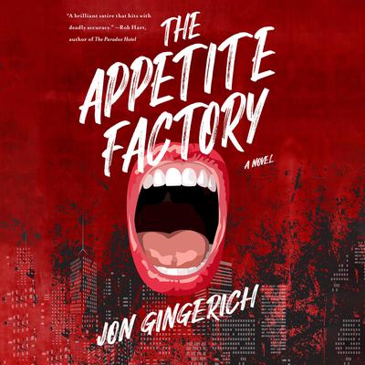 The Appetite Factory Audiobook, by Jon Gingerich