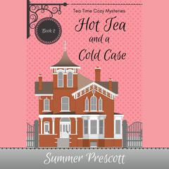 Hot Tea and a Cold Case Audiobook, by Summer Prescott