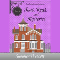 Teas, Keys, and Mysteries Audiobook, by Summer Prescott
