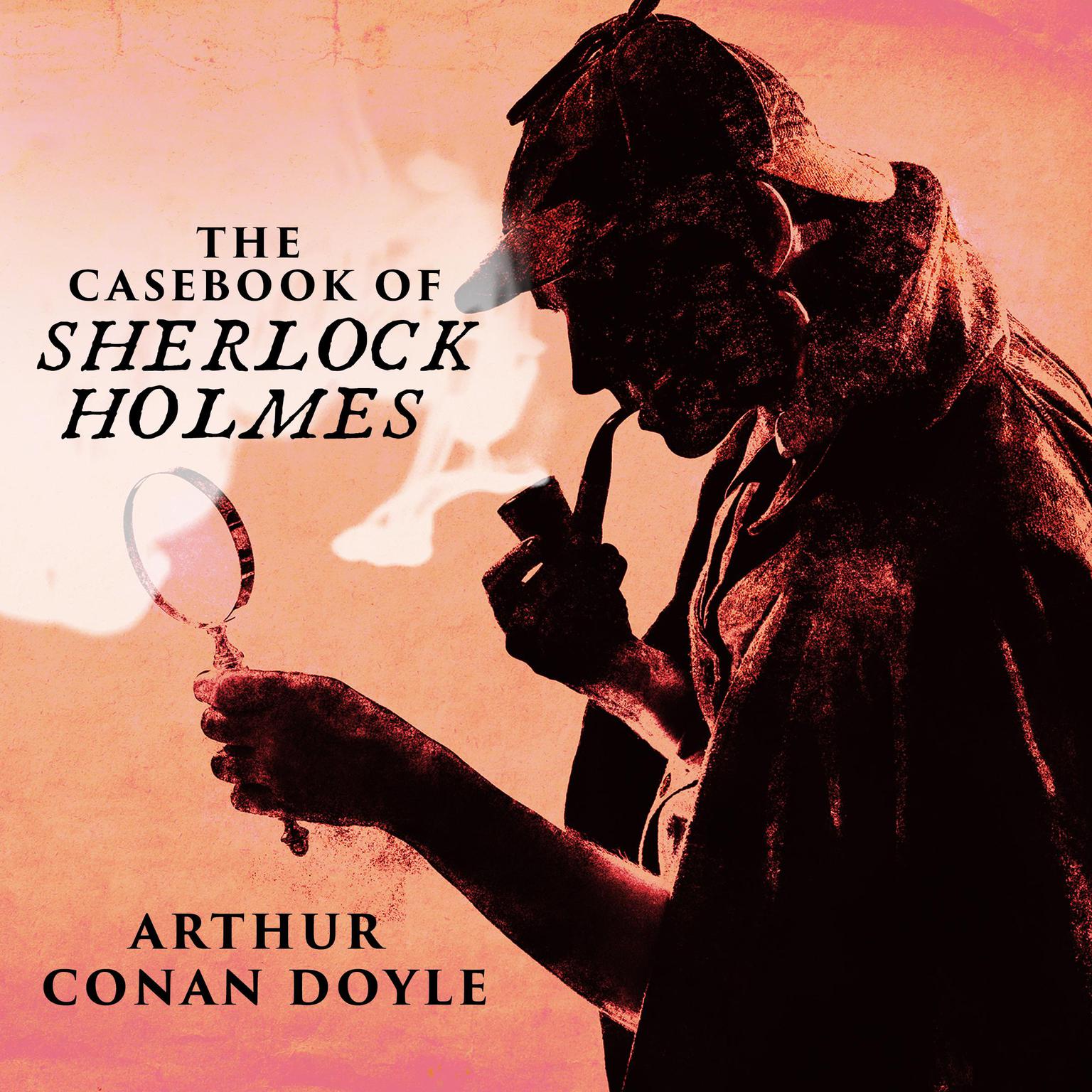 The Casebook of Sherlock Holmes Audiobook, by Arthur Conan Doyle