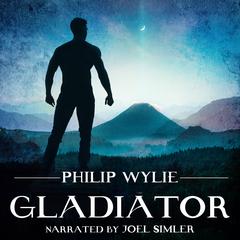 Gladiator Audiobook, by Philip Wylie