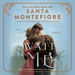 Wait for Me: The captivating new novel from the Sunday Times bestseller Audiobook, by Santa Montefiore