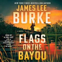 Flags on the Bayou: A Novel Audiobook, by James Lee Burke