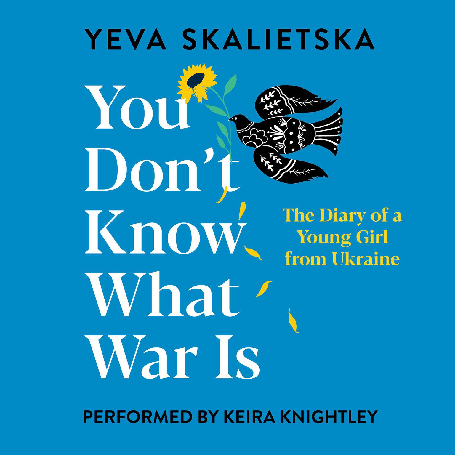 You Dont Know What War Is: The Diary of a Young Girl from Ukraine Audiobook, by Yeva Skalietska