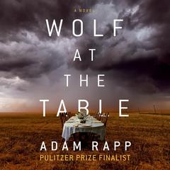 Wolf at the Table Audiobook, by Adam Rapp
