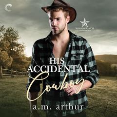His Accidental Cowboy Audiobook, by A. M. Arthur