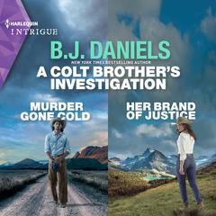A Colt Brothers Investigation: Murder Gone Cold and Her Brand of Justice Audiobook, by B. J. Daniels