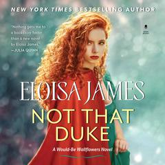 Not That Duke: A Would-Be Wallflowers Novel Audiobook, by Eloisa James
