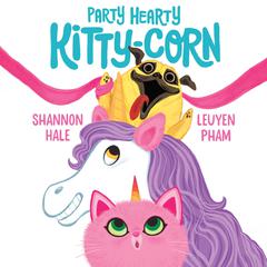 Party Hearty Kitty-Corn Audiobook, by Shannon Hale