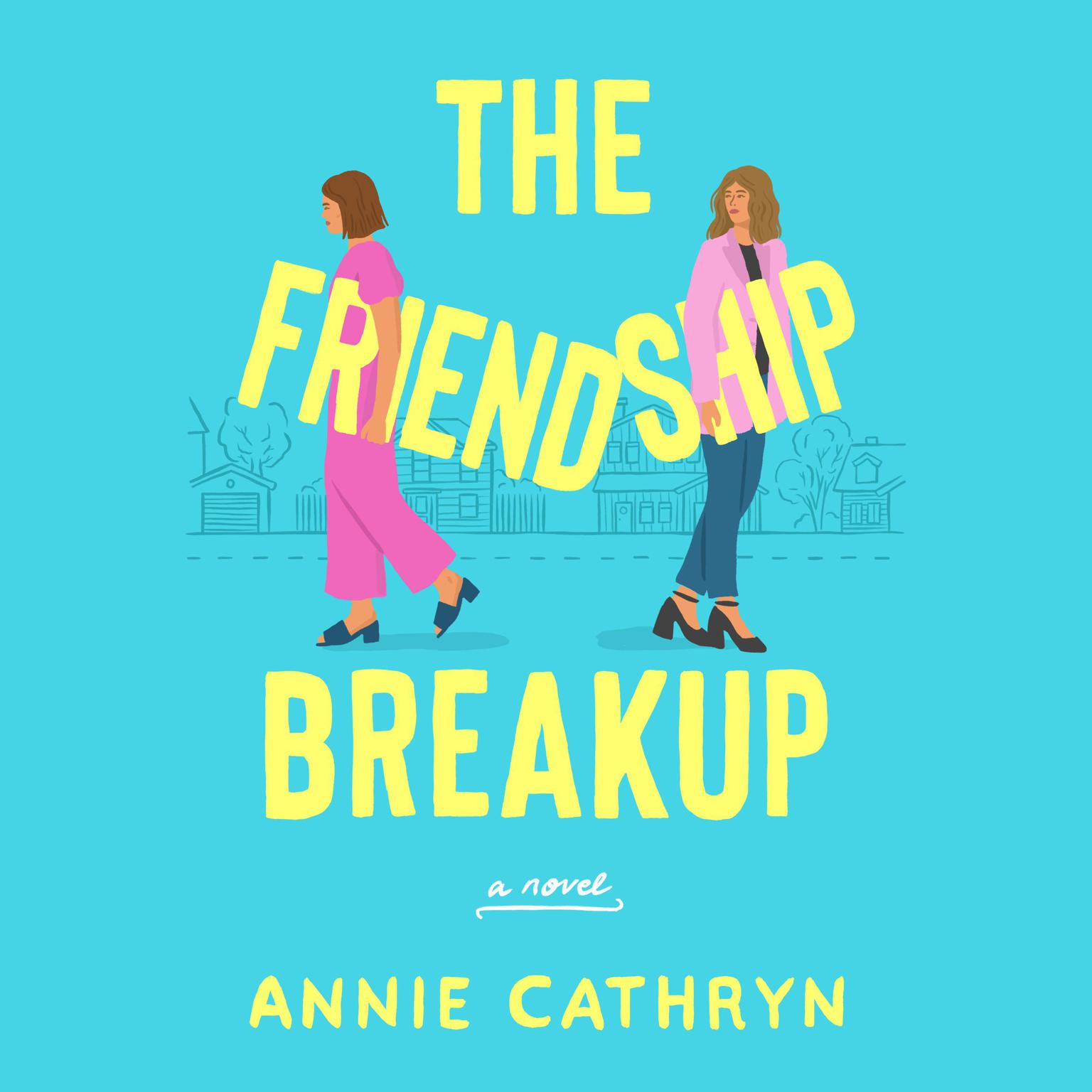 The Friendship Breakup Audiobook, by Annie Cathryn