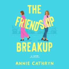 The Friendship Breakup Audiobook, by Annie Cathryn