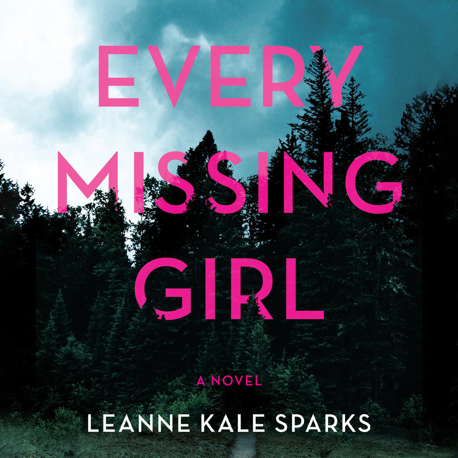 Every Missing Girl Audiobook, by Leanne Kale Sparks