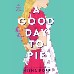 A Good Day to Pie Audiobook, by Misha Popp