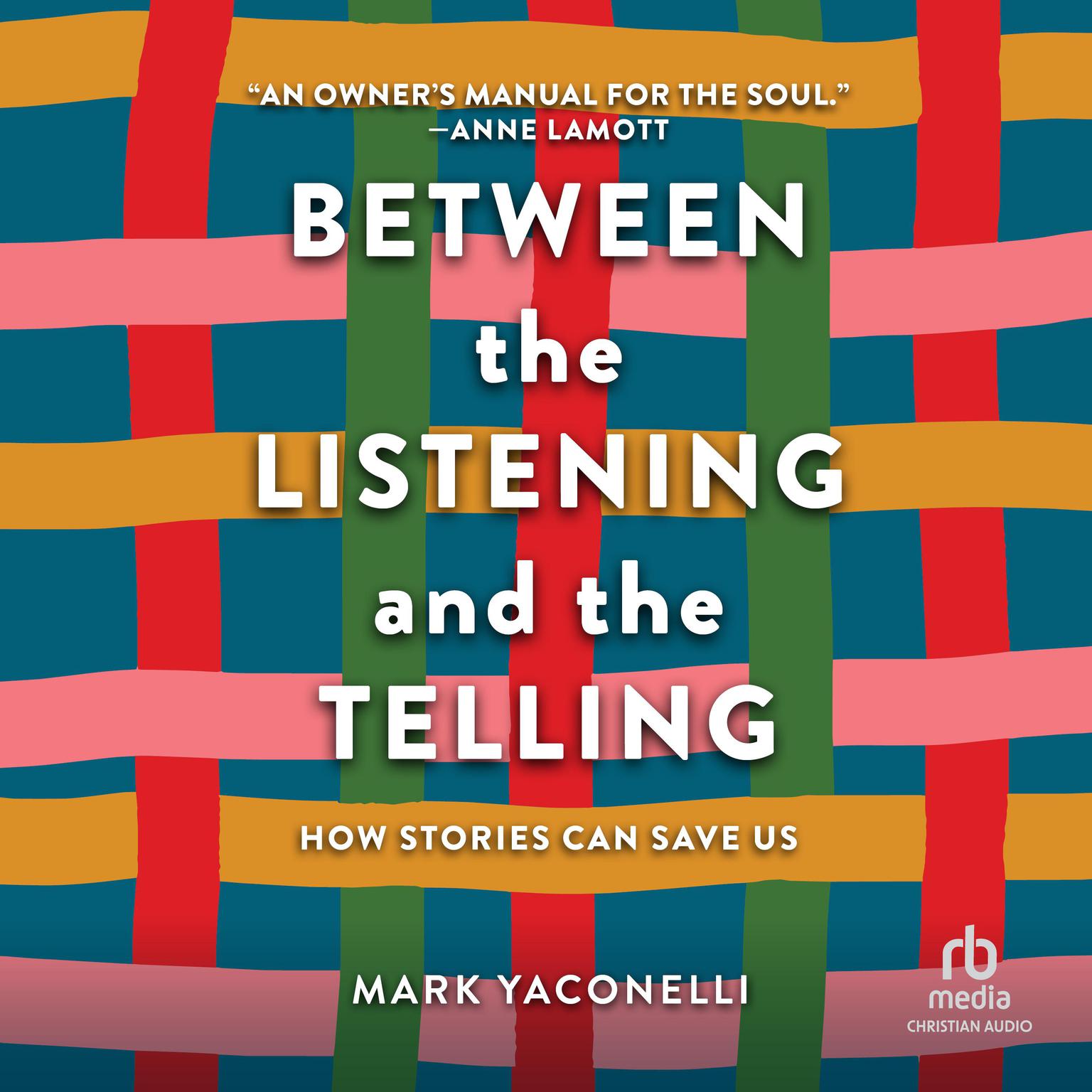 Between the Listening and the Telling: How Stories Can Save Us Audiobook, by Mark Yaconelli