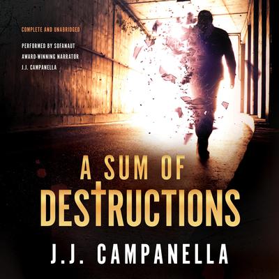 A Sum of Destructions Audiobook, by J.J. Campanella