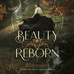 Beauty Reborn Audiobook, by Elizabeth Lowham