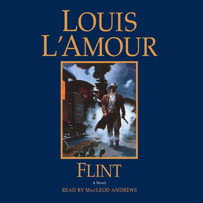 Flint: A Novel Audiobook, by Louis L’Amour