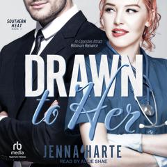 Drawn to Her: An Opposites Attract Billionaire Romance Audiobook, by Jenna Harte