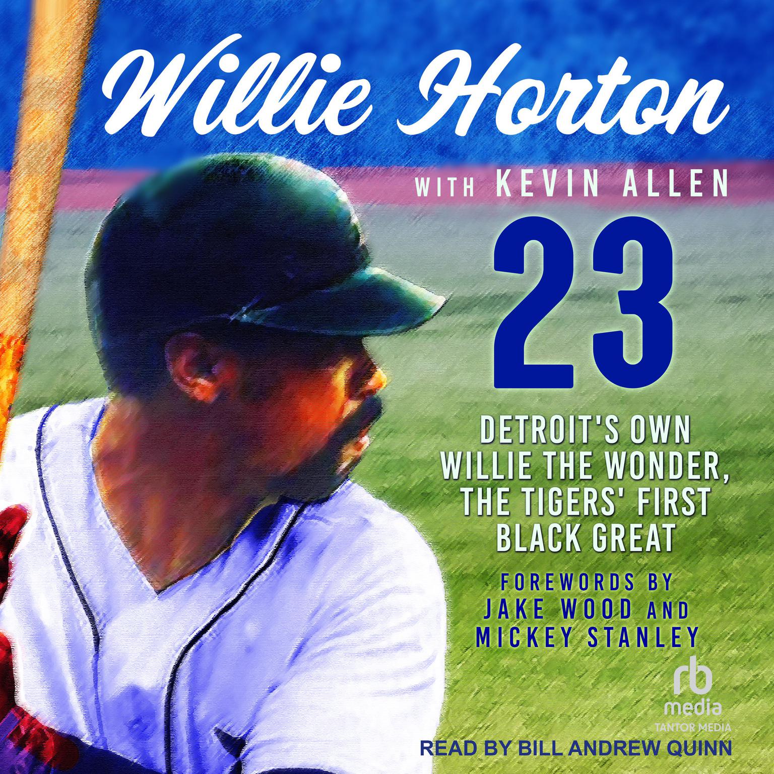 Willie Horton: 23: Detroits Own Willie the Wonder, the Tigers First Black Great Audiobook, by Kevin Allen