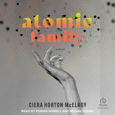 Atomic Family Audiobook, by Ciera Horton McElroy