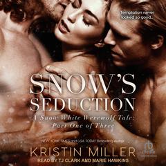 Snow's Seduction Audiobook, by Kristin Miller