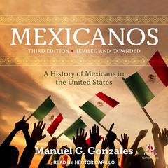 Mexicanos, Third Edition: A History of Mexicans in the United States Audiobook, by Manuel G. Gonzales