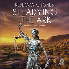 Steadying the Ark Audiobook, by Rebecca K. Jones