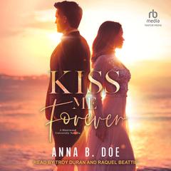 Kiss Me Forever Audiobook, by Anna B. Doe