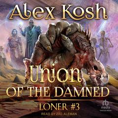 Union of the Damned Audiobook, by Alex Kosh