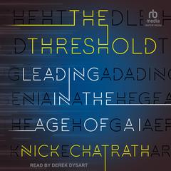 The Threshold: Leading in the Age of AI Audiobook, by Nick Chatrath