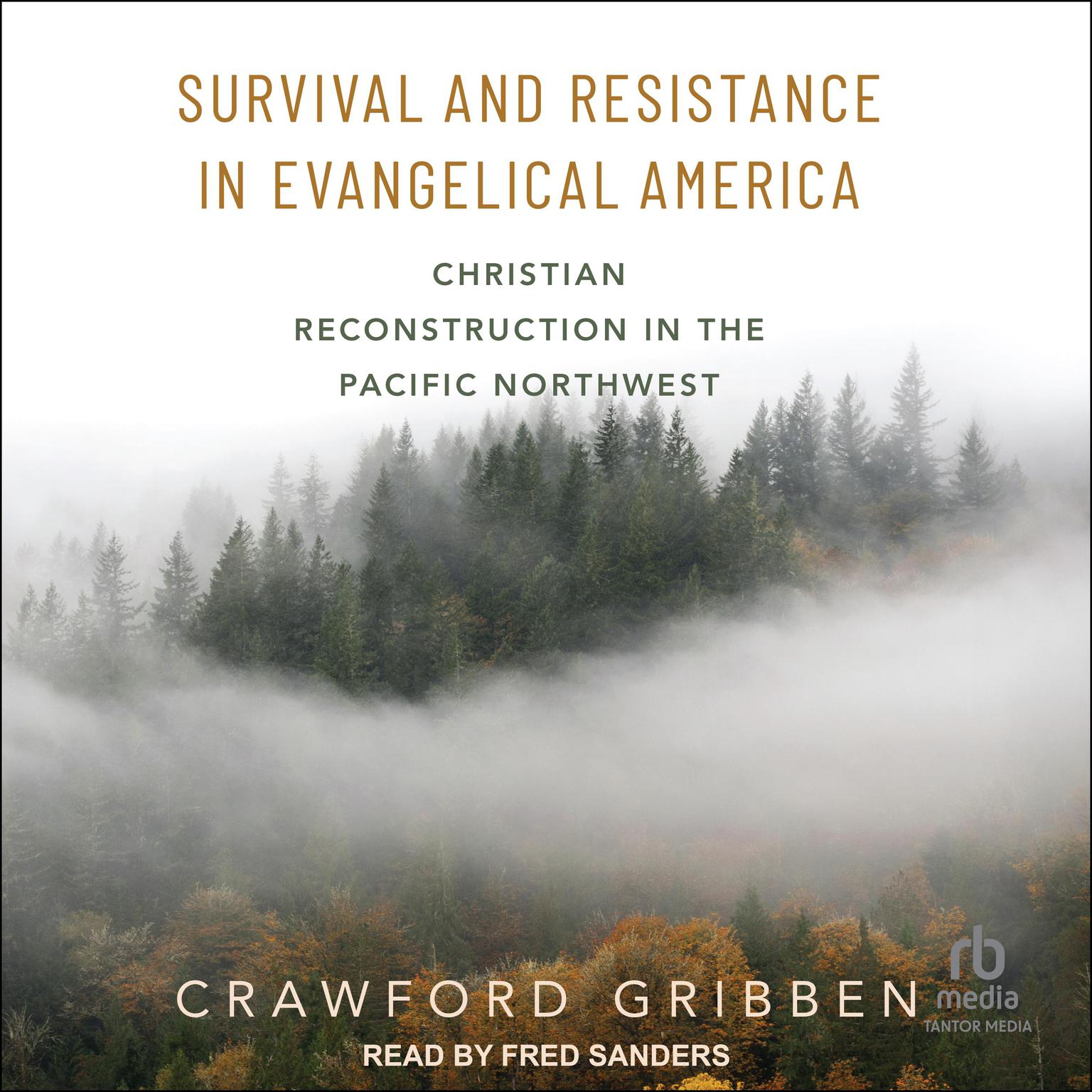 Survival and Resistance in Evangelical America: Christian Reconstruction in the Pacific Northwest Audiobook, by Crawford Gribben