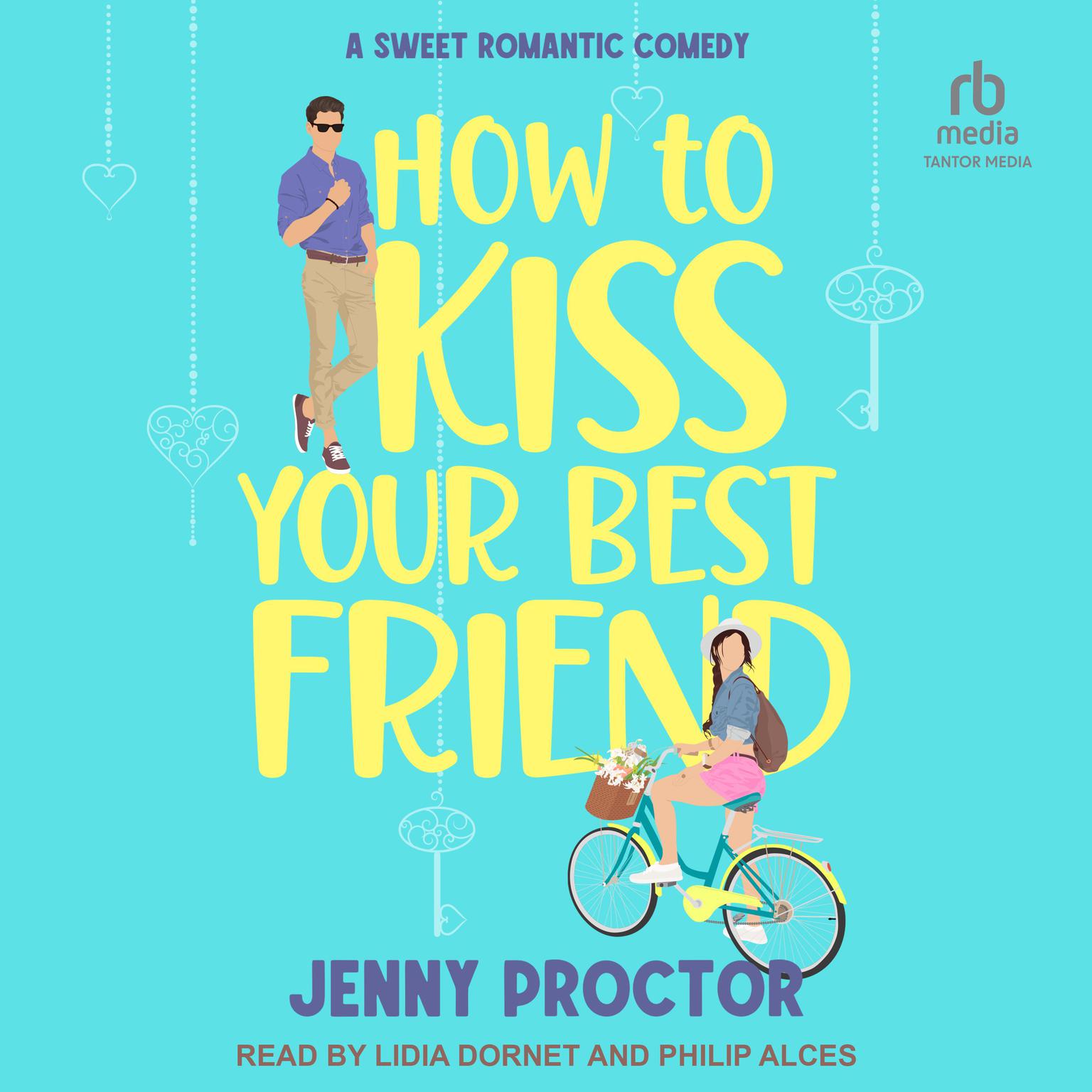 How to Kiss Your Best Friend: A Sweet Romantic Comedy Audiobook, by Jenny Proctor