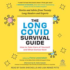 The Long COVID Survival Guide: How to Take Care of Yourself and What Comes Next Stories and Advice from Twenty Long-Haulers and Experts Audiobook, by Fiona Lowenstein