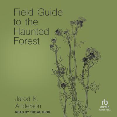 Field Guide to the Haunted Forest Audiobook, by Jarod K. Anderson