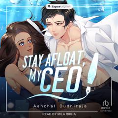 Stay Afloat, My CEO: Season 1 Audiobook, by Aanchal Budhiraja