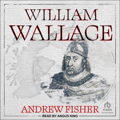 William Wallace Audiobook, by Andrew Fisher