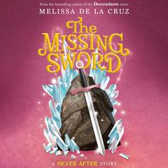 Never After: The Missing Sword Audiobook, by Melissa de la Cruz