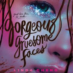Gorgeous Gruesome Faces Audiobook, by Linda Cheng