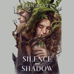 Silence and Shadow Audiobook, by Erin Beaty
