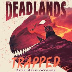 The Deadlands: Trapped Audiobook, by Skye Melki-Wegner