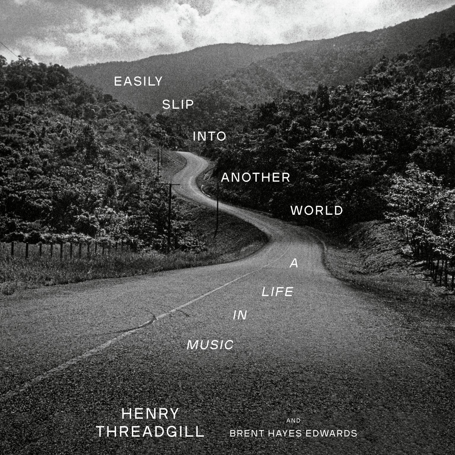 Easily Slip into Another World: A Life in Music Audiobook, by Brent Hayes Edwards